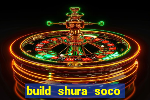 build shura soco furac o